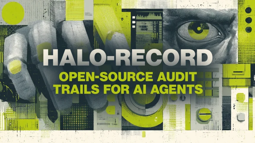 Open-Source Halo-Record Adds Verifiable AI Agent Audit Trails
